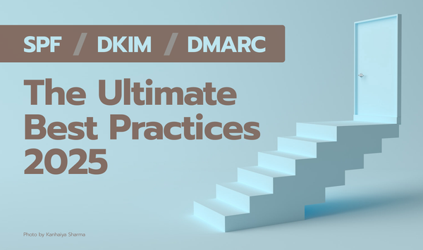 The Ultimate SPF / DKIM / DMARC Best Practices 2025